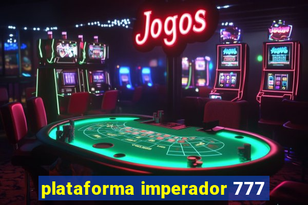 plataforma imperador 777